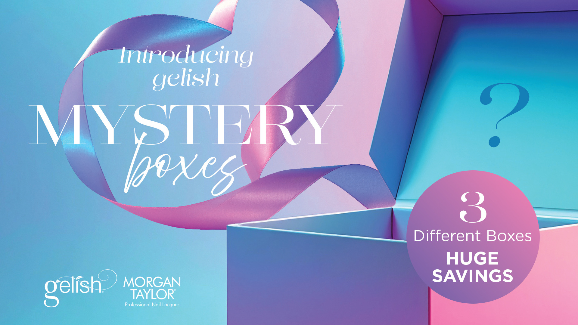 Introducing Gelish Mystery Boxes. 3 different boxes, huge savings. Gelish and Morgan Taylor.