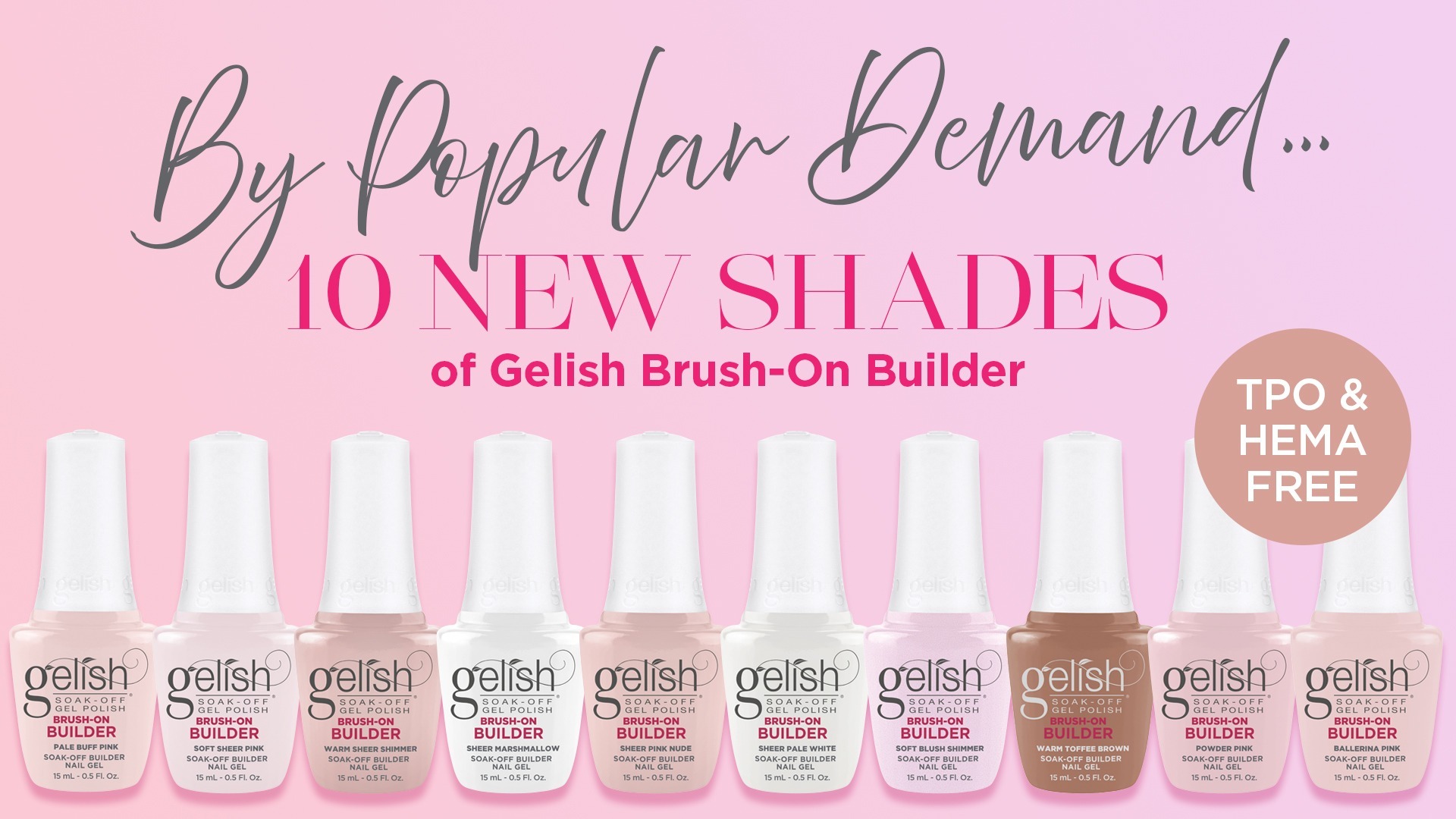 By popular demand, 10 new shades of gelish brush-on builder. TPO and HEMA free.